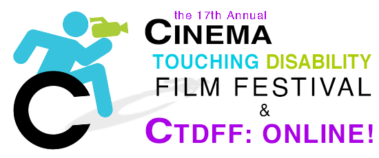 the 17th Annual Cinema Touching Disability Film Festival & CTDFF: Online!