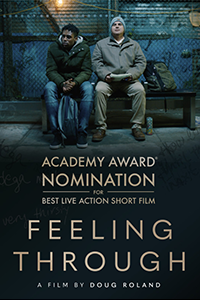 Film poster for Feeling Through: at night, two men in winter clothes sit side by side in front of a grattifi-covered gate. One clasps his hands and looks anxiously to the side. The other holds a notebook calmly in both hands. Below the image, pale yellow text reads Academy award nomination for best live action short film Feeling Through, a film by Doug Roland.